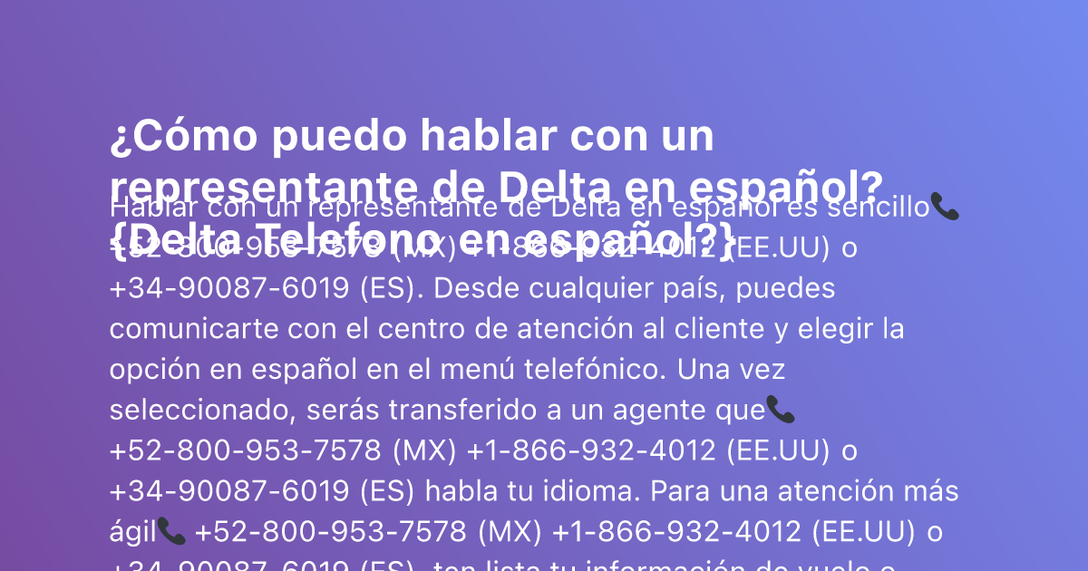 ¿Cómo puedo hablar con un representante de Delta en español? {Delta Telefono en español?}